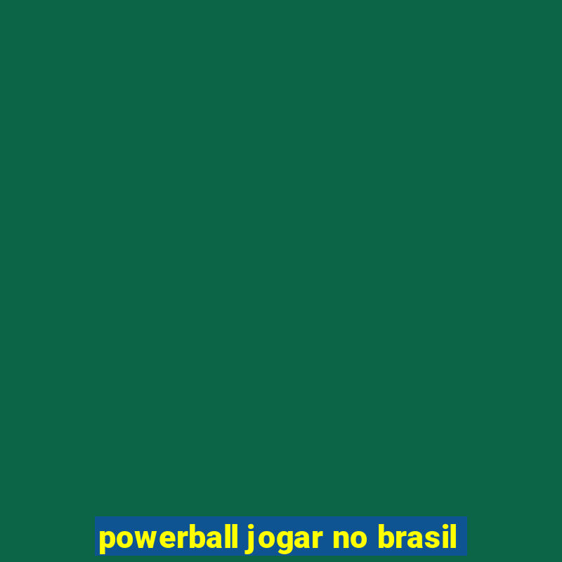 powerball jogar no brasil